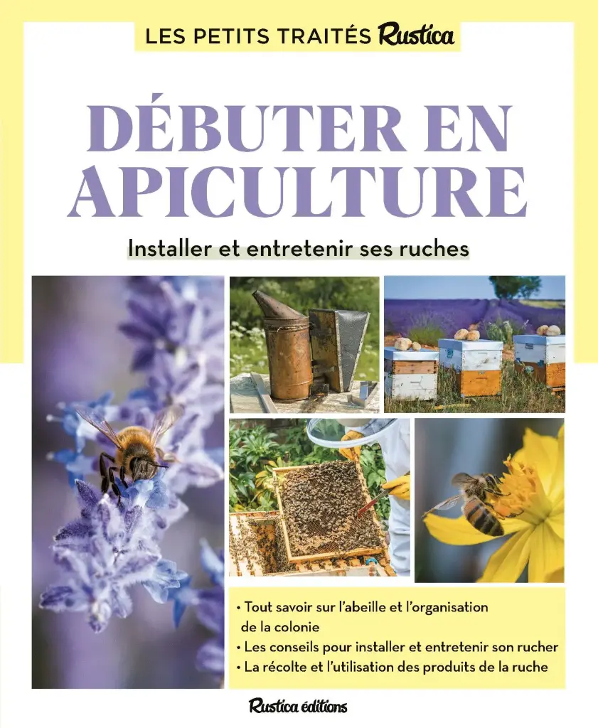 Le petit traité Rustica -  Débuter en apiculture 