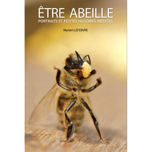 Etre abeille - Myriam Lefebvre