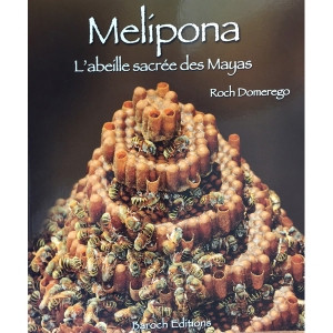 Melipona. L'abeille sacrée des Mayas - Roch Domerego