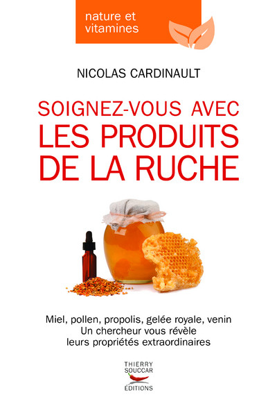 Soignez-vous avec les produits de la ruche - N. Cardinault