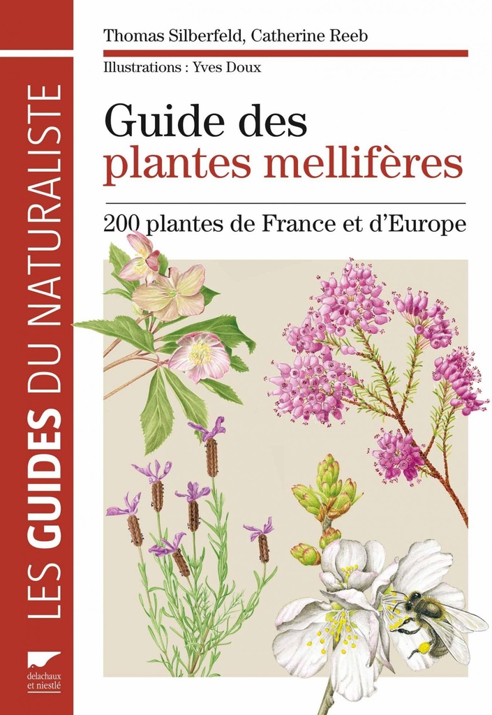 Guide des plantes mellifères. 200 plantes de France et d'Europe