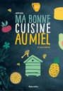 Ma bonne cuisine au Miel - Ed. Rustica