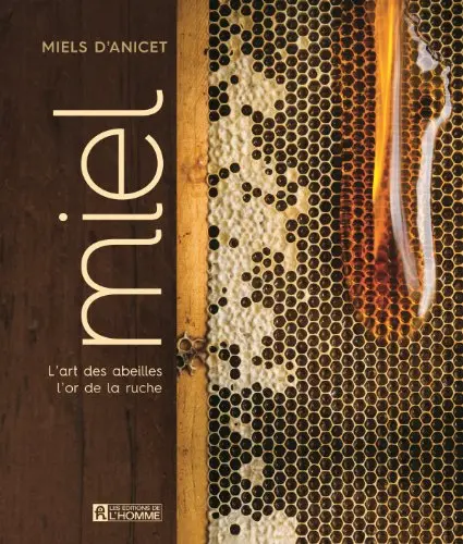 [9782841387335] Le Miel - L'art des abeilles, l'or de la ruche