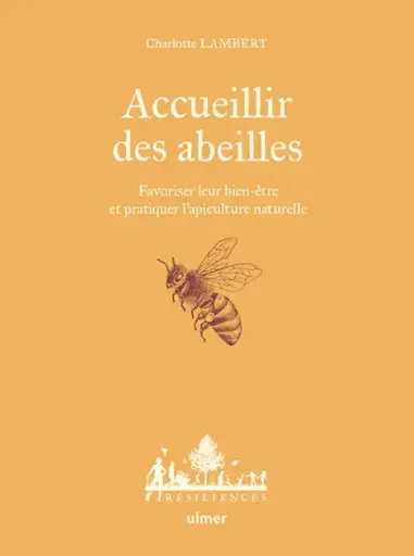 [9782379223624] Accueillir des abeilles - Favoriser leur bien-être et pratiquer l'apiculture naturelle