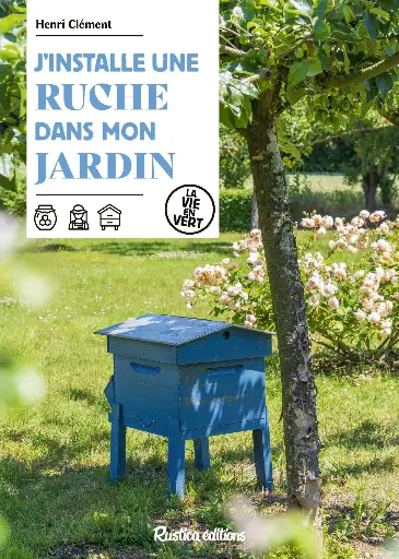 J'installe une ruche dans mon jardin - H. Clément